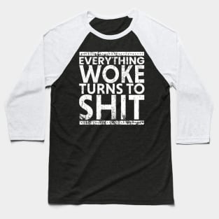 Everything Woke Turns To Shit - Grunge Typo Baseball T-Shirt